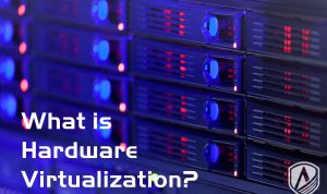 How Hardware Virtualization Works and Why It Matters