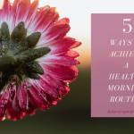 How to Build a Healthy Morning Routine for Success